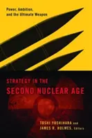 Stratégia v druhom jadrovom veku: Moc, ambície a najvyššia zbraň - Strategy in the Second Nuclear Age: Power, Ambition, and the Ultimate Weapon