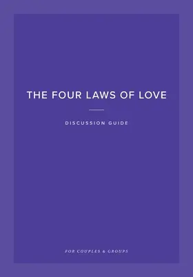 Štyri zákony lásky Príručka na diskusiu: Pre páry a skupiny - The Four Laws of Love Discussion Guide: For Couples & Groups