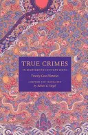 Skutočné zločiny v Číne osemnásteho storočia: Dvadsať historických prípadov - True Crimes in Eighteenth-Century China: Twenty Case Histories