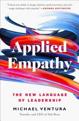 Aplikovaná empatia: Nový jazyk vodcovstva - Applied Empathy: The New Language of Leadership