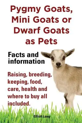 Pygmy Goats as Pet. Pygmy kozy, mini kozy alebo trpasličie kozy: Fakty a informácie. Chov, chov, držanie, dojenie, krmivo, starostlivosť, zdravie a kde. - Pygmy Goats as Pets. Pygmy Goats, Mini Goats or Dwarf Goats: Facts and Information. Raising, Breeding, Keeping, Milking, Food, Care, Health and Where