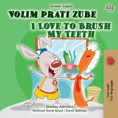 I Love to Brush My Teeth (Chorvátsko-anglická dvojjazyčná kniha pre deti) - I Love to Brush My Teeth (Croatian English Bilingual Book for Kids)