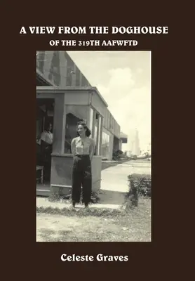 Pohľad z búdy: Z 319Th Aafwftd - A View from the Doghouse: Of the 319Th Aafwftd