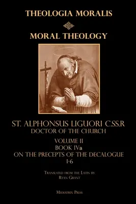 Morálna teológia zv. 2a: Prikázania 1-6 - Moral Theology vol. 2a: The 1-6th Commandments
