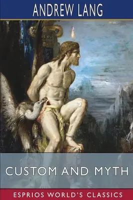 Zvyky a mýty (Esprios Classics) - Custom and Myth (Esprios Classics)