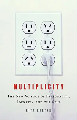 Multiplicita: Nová veda o osobnosti, identite a vlastnom ja - Multiplicity: The New Science of Personality, Identity, and the Self