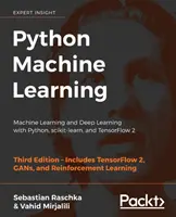 Strojové učenie v jazyku Python - tretie vydanie: Strojové učenie a hlboké učenie s Pythonom, scikit-learn a TensorFlow 2 - Python Machine Learning - Third Edition: Machine Learning and Deep Learning with Python, scikit-learn, and TensorFlow 2