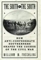 Juh proti Juhu: Ako protikonfederační južania formovali priebeh občianskej vojny - The South vs. The South: How Anti-Confederate Southerners Shaped the Course of the Civil War