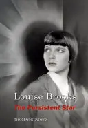 Louise Brooks, vytrvalá hviezda - Louise Brooks, the Persistent Star