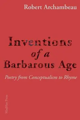 Vynálezy barbarského veku: Poézia od konceptualizmu po rým - Inventions of a Barbarous Age: Poetry from Conceptualism to Rhyme