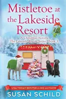 Jmelie v letovisku Lakeside: Séria Lakeside Resort, kniha 3 - Mistletoe at the Lakeside Resort: The Lakeside Resort Series Book 3