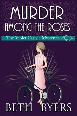 Vražda medzi ružami: Útulná historická záhada Violet Carlyleovej - Murder Among the Roses: A Violet Carlyle Cozy Historical Mystery