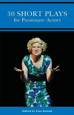 30 krátkych hier pre vášnivých hercov - 30 Short Plays for Passionate Actors