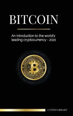 Bitcoin: Úvod do poprednej svetovej kryptomeny - 2021 - Bitcoin: An introduction to the world's leading cryptocurrency - 2021