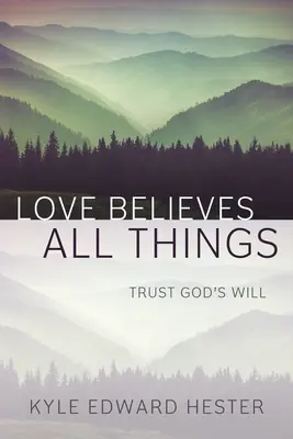 Láska verí všetkému: Dôverujte Božej vôli - Love Believes All Things: Trust God's Will