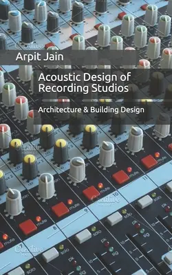 Akustický dizajn nahrávacích štúdií: Architektúra a navrhovanie budov - Acoustic Design of Recording Studios: Architecture & Building Design