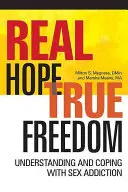 Skutočná nádej, skutočná sloboda: Pochopenie a zvládanie závislosti na sexe - Real Hope, True Freedom: Understanding and Coping with Sex Addiction