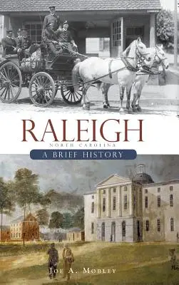 Raleigh, Severná Karolína: Krátka história - Raleigh, North Carolina: A Brief History