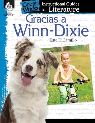 Gracias a Winn-Dixie (Kvôli Winn-Dixie): Instructional Guide for Literature: An Instructional Guide for Literature (Inštruktážna príručka k literatúre) - Gracias a Winn-Dixie (Because of Winn-Dixie): An Instructional Guide for Literature: An Instructional Guide for Literature