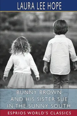 Bunny Brown a jeho sestra Sue na slnečnom juhu (Esprios Classics) - Bunny Brown and His Sister Sue in the Sunny South (Esprios Classics)