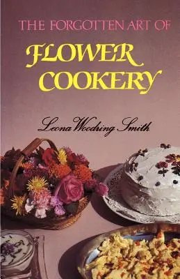 Zabudnuté umenie varenia kvetov - The Forgotten Art of Flower Cookery