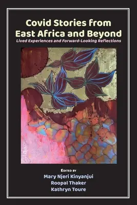 Covid Stories from East Africa and Beyond: Životné skúsenosti a úvahy o budúcnosti - Covid Stories from East Africa and Beyond: Lived Experiences and Forward-Looking Reflections