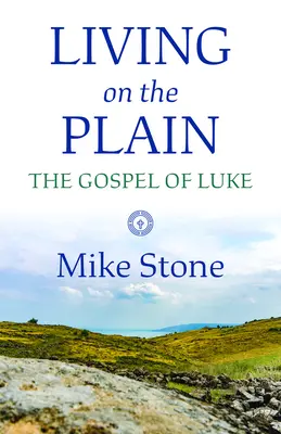Život na rovine: Lukášovo evanjelium - Living on the Plain: The Gospel of Luke