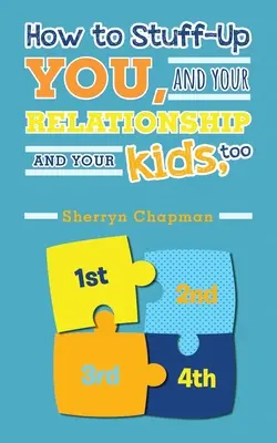 Ako si pokaziť vzťah aj s deťmi - How to Stuff-Up You and Your Relationship and Your Kids, Too