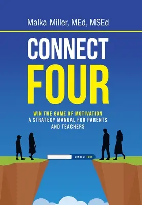 Spojte štyri: Vyhrajte hru motivácie: strategická príručka pre rodičov a učiteľov - Connect Four: Win the Game of Motivation: a Strategy Manual for Parents and Teachers