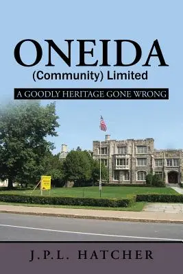 Oneida (Community) Limited: Dobré dedičstvo, ktoré sa pokazilo - Oneida (Community) Limited: A Goodly Heritage Gone Wrong