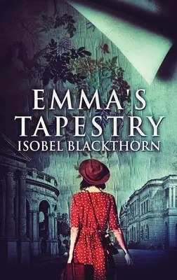 Emma's Tapestry: Veľké tlačené vydanie v tvrdej väzbe - Emma's Tapestry: Large Print Hardcover Edition