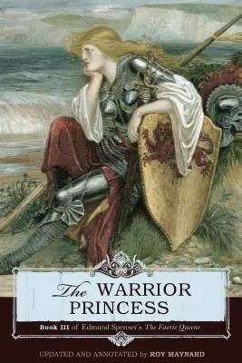 Princezná bojovníčka: Kniha III z diela Edmunda Spensera Kráľovná víl - The Warrior Princess: Book III of Edmund Spenser's The Faerie Queene