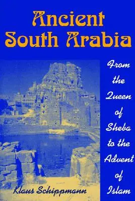 Staroveká Južná Arábia: Od kráľovnej zo Sáby po príchod islamu - Ancient South Arabia: From the Queen of Sheba to the Advent of Islam