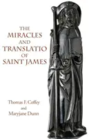 Zázraky a preklady svätého Jakuba: Sväté knihy: druhá a tretia kniha Liber Sancti Jacobi - The Miracles and Translatio of Saint James: Books Two and Three of the Liber Sancti Jacobi