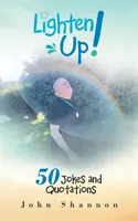 Rozjasnite sa!: 50 vtipov a citátov - Lighten Up!: 50 Jokes and Quotations