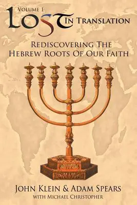 Stratené v preklade 1. diel: (Znovuobjavenie hebrejských koreňov našej viery) - Lost in Translation Vol 1: (Rediscovering the Hebrew Roots of Our Faith)
