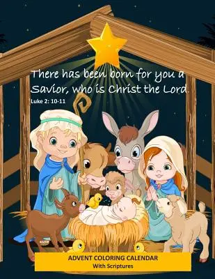 Adventný maľovaný kalendár s Písmom Narodil sa vám Spasiteľ, ktorý je Kristus Pán. Lukáš 2: 10-11: Vianočná kniha adventných aktivít pre - Advent Coloring Calendar with Scriptures There has Been Born for You a Savior Who is Christ the Lord. Luke 2: 10-11: Christmas Advent Activity Book fo