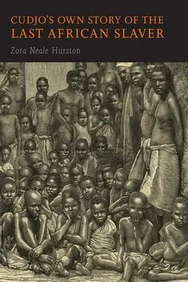 Vlastný príbeh posledného afrického otrokára Cudja - Cudjo's Own Story of the Last African Slaver