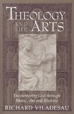 Teológia a umenie: stretnutie s Bohom prostredníctvom hudby, umenia a rétoriky - Theology and the Arts: Encountering God Through Music, Art and Rhetoric
