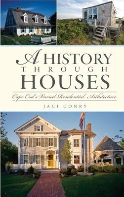 Dejiny prostredníctvom domov: Rozmanitá obytná architektúra Cape Cod - A History Through Houses: Cape Cod's Varied Residential Architecture