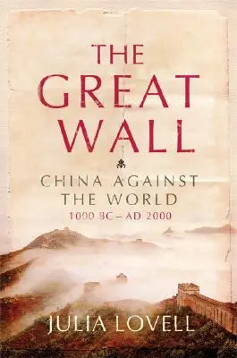 Veľký múr: Čína proti svetu, 1000 pred n. l. - 2000 n. l. - The Great Wall: China Against the World, 1000 BC - AD 2000