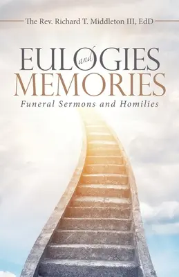 Chvály a spomienky: Pohrebné kázne a homílie - Eulogies and Memories: Funeral Sermons and Homilies