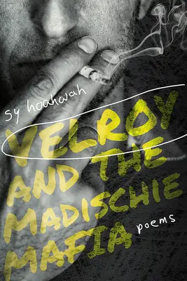 Velroy a Madischieho mafia: Básne - Velroy and the Madischie Mafia: Poems