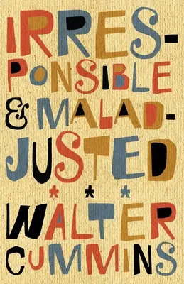 Nezodpovedný a neprispôsobivý: Eseje - Irresponsible and Maladjusted: Essays