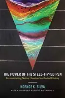 Sila pera s oceľovou špičkou: Rekonštrukcia intelektuálnych dejín pôvodných obyvateľov Havaja - The Power of the Steel-tipped Pen: Reconstructing Native Hawaiian Intellectual History