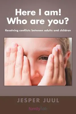 Tu som! Kto si? Riešenie konfliktov medzi dospelými a deťmi - Here I Am! Who Are You?: Resolving Conflicts Between Adults and Children