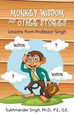 Opičia múdrosť a iné príbehy: Lekcie od profesora Singha - Monkey Wisdom and other Stories: Lessons from Professor Singh