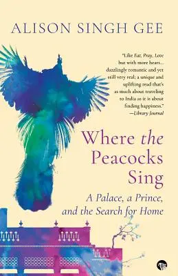 Kde pávy spievajú: Palác, princ a hľadanie domova - Where the Peacocks Sing: A Palace, a Prince, and the Search for Home