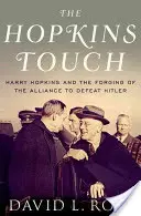 Hopkinsov dotyk: Harry Hopkins a vytvorenie aliancie na porážku Hitlera - Hopkins Touch: Harry Hopkins and the Forging of the Alliance to Defeat Hitler