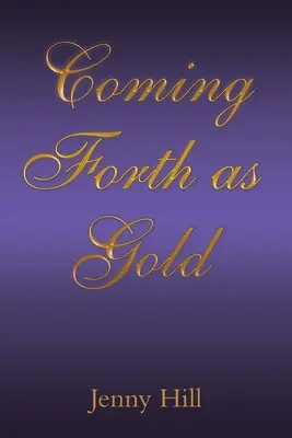 Prichádza ako zlato - Coming Forth as Gold